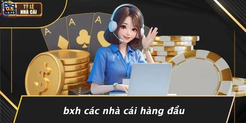 BXH Các Nhà Cái Hàng Đầu