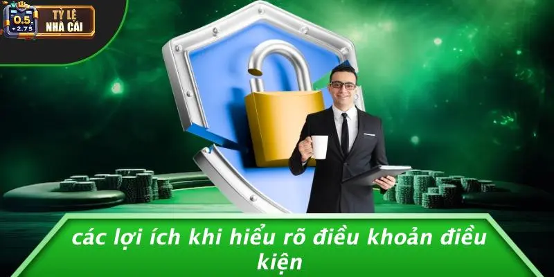 Các Lợi Ích Khi Hiểu Rõ Điều Khoản Điều Kiện