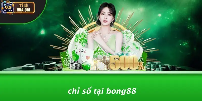 Chỉ Số Tại Bong88
