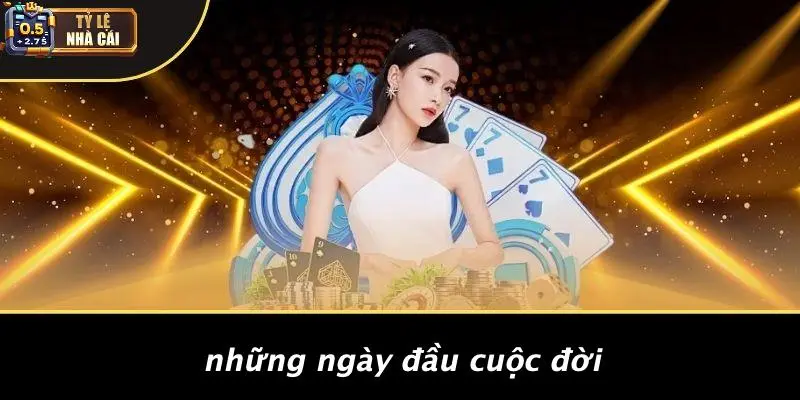 Những Ngày Đầu Cuộc Đời