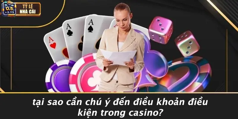 Tại Sao Cần Chú Ý Đến Điều Khoản Điều Kiện Trong Casino?