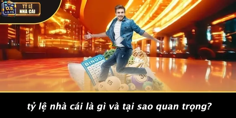 Tỷ Lệ Nhà Cái Là Gì Và Tại Sao Quan Trọng?