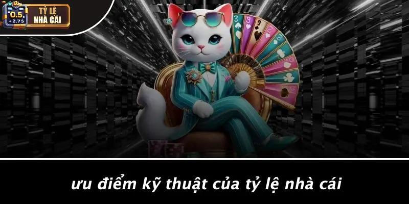 Ưu Điểm Kỹ Thuật Của Tỷ Lệ Nhà Cái