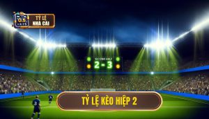 Tỷ lệ kèo hiệp 2