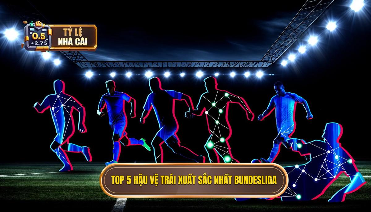 Top 5 hậu vệ trái xuất sắc nhất Bundesliga