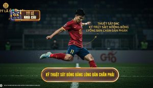 Kỹ thuật sút bóng bằng lòng bàn chân phải