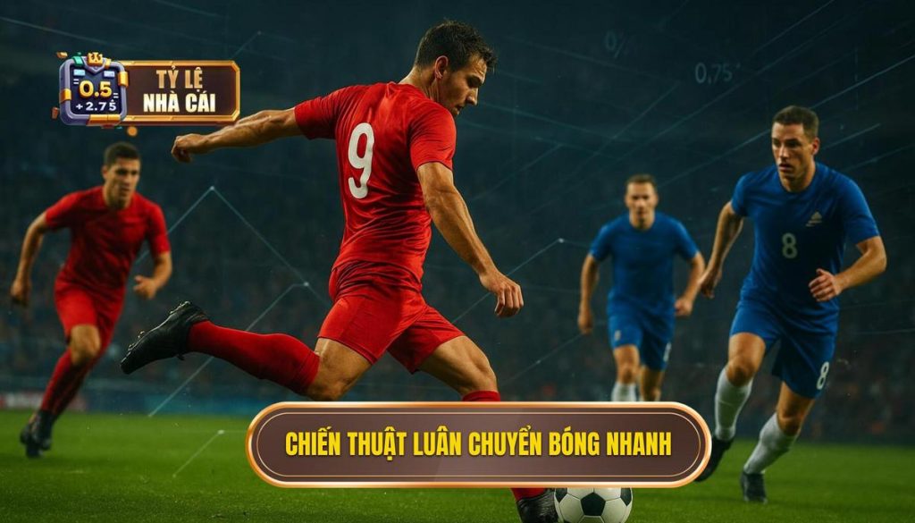 Chiến thuật luân chuyển bóng nhanh