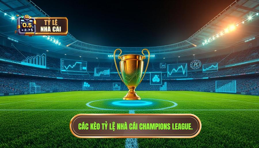 Các loại kèo phổ biến trong Tỷ lệ nhà cái Champions League mới nhất Các loại kèo phổ biến trong Tỷ lệ nhà cái Champions League mới nhất